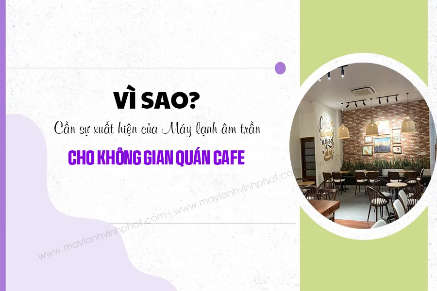 Lắp đặt uy tín Máy lạnh âm trần 45000Btu cho quán CAFE chuyên nghiệp nhất Đồng Nai-1.webp