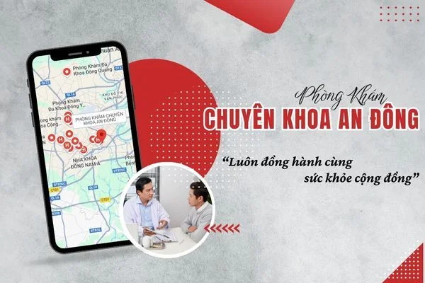 Phòng Khám Chuyên Khoa An Đông Nơi khám bệnh an toàn ở miền Nam-1.webp