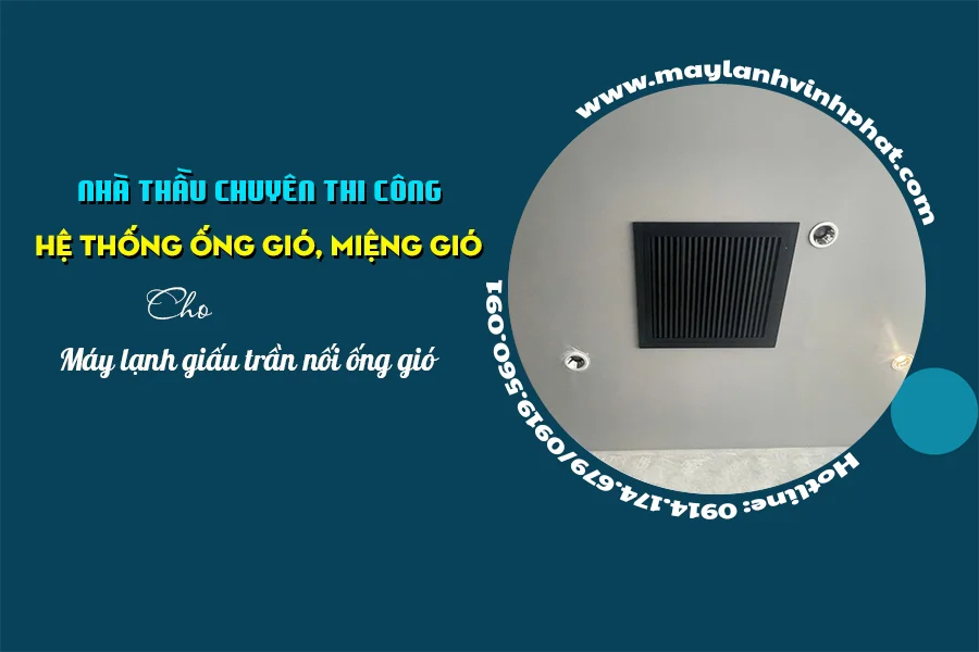 Thi công hệ gió cho hệ thống Máy lạnh giấu trần đảm bảo thẩm mỹ và bền bỉ-1.webp
