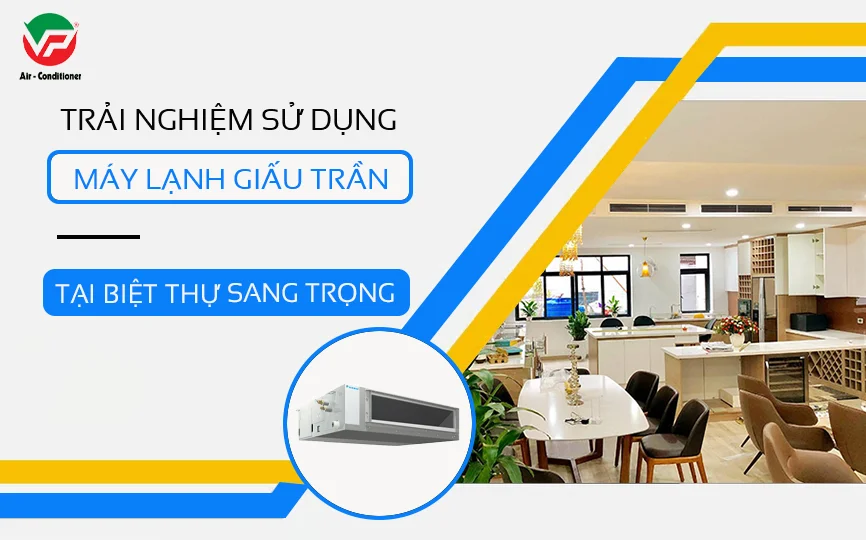 Trải nghiệm tuyệt vời khi Sử dụng Máy lạnh giấu trần tại chung cư-2.webp