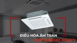 Có nên lựa chọn máy lạnh âm trần MITSUBISHI HEAVY hay không? CLICK để biết