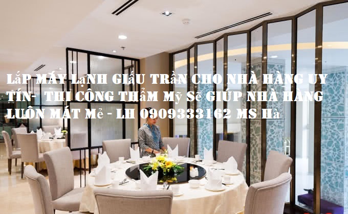 Lắp máy lạnh giấu trần cho nhà hàng Tăng tính thẩm mỹ cho không gian